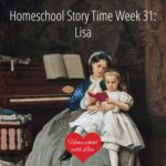 Homeschool Story Time Week 31: Lisa